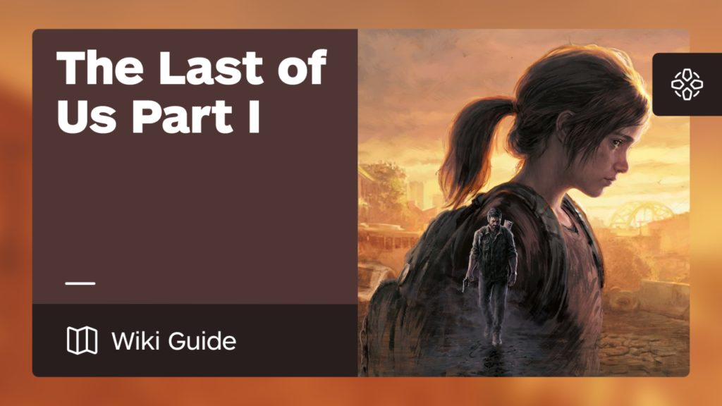 How to Play The Last of Us: A Comprehensive Guide to Surviving the Apocalypse