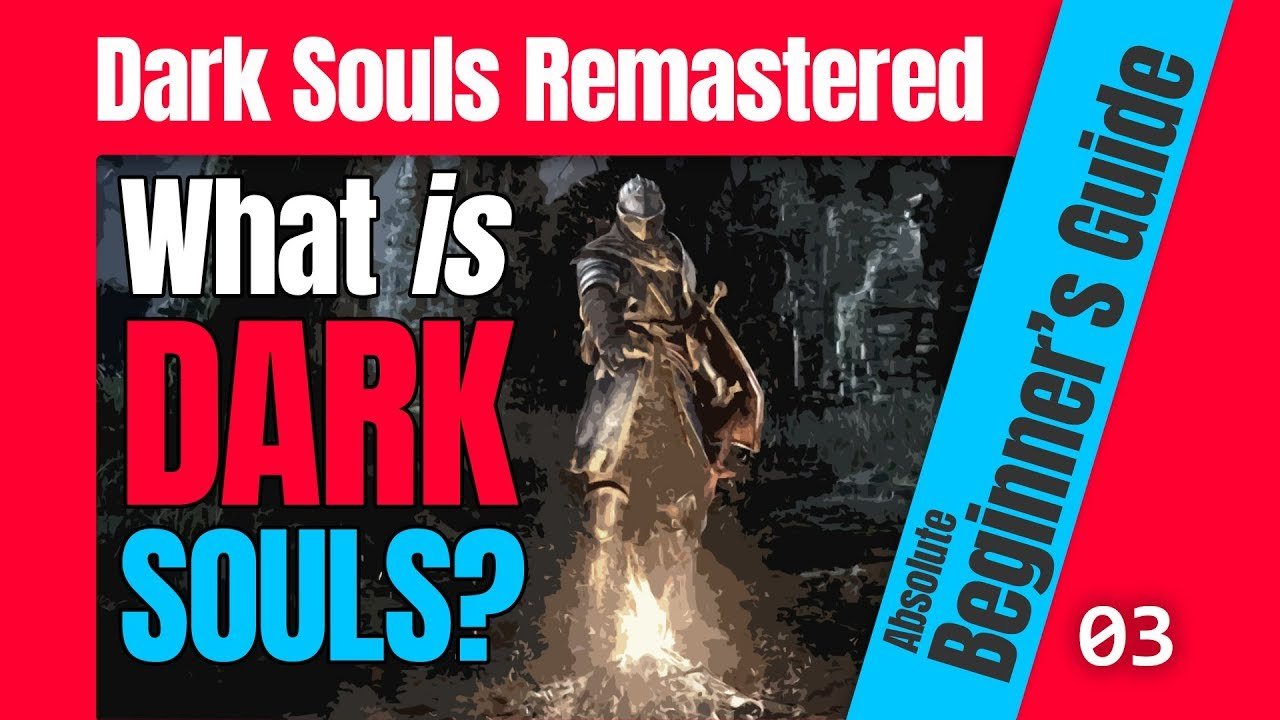 How to Play the Game Dark Souls Remastered: A Beginner's Guide to Mastering the Soulsborne Experience