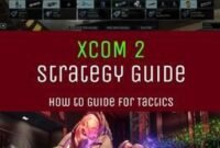 How to Play XCOM 2: A Guide to Strategic Warfare and Tactical Domination