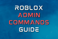 The Ultimate Guide to Roblox Admin Commands: Unlock the Power of the Game