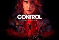 Control: Ultimate Edition - A Journey Through a World of Mysteries and Mayhem